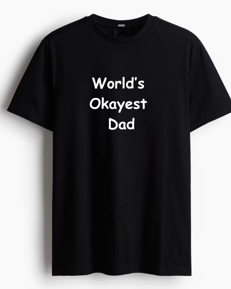 Tricou World’s Okayest Dad